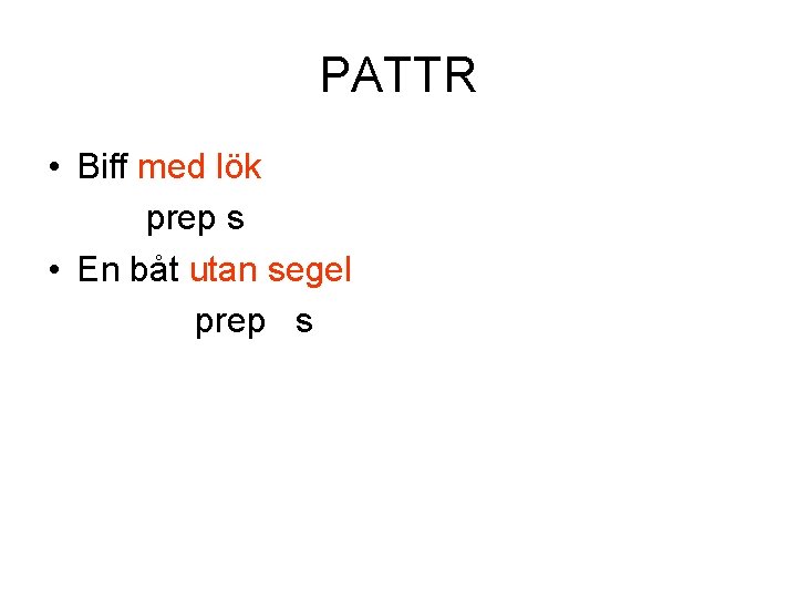 PATTR • Biff med lök prep s • En båt utan segel prep s