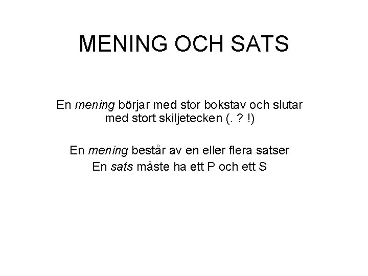 MENING OCH SATS En mening börjar med stor bokstav och slutar med stort skiljetecken