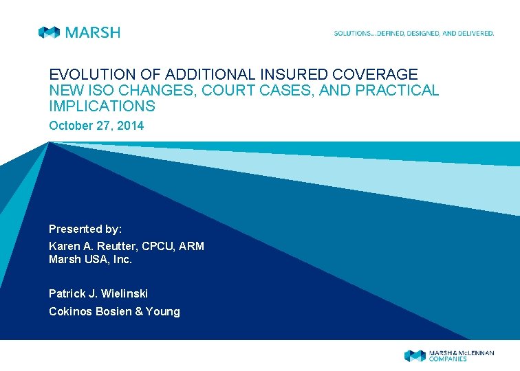 EVOLUTION OF ADDITIONAL INSURED COVERAGE NEW ISO CHANGES, COURT CASES, AND PRACTICAL IMPLICATIONS October