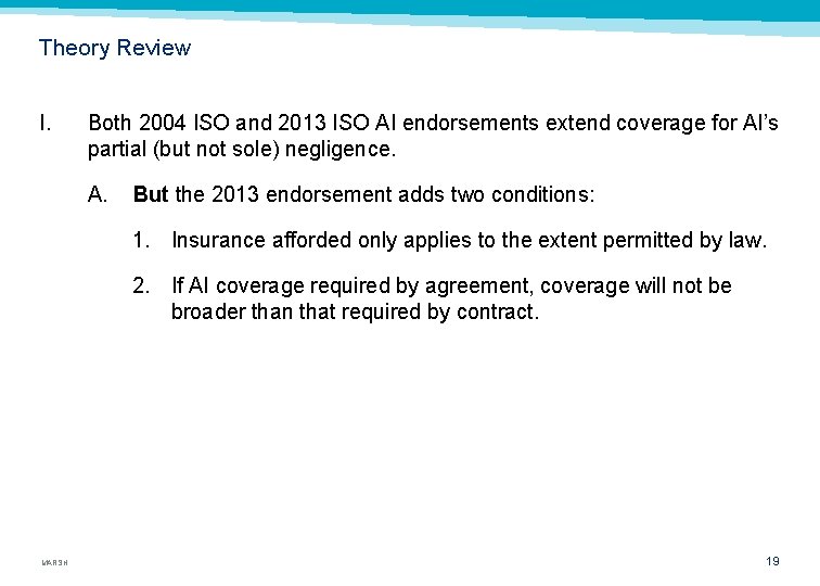 Theory Review I. Both 2004 ISO and 2013 ISO AI endorsements extend coverage for