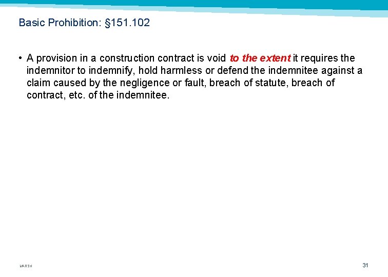Basic Prohibition: § 151. 102 • A provision in a construction contract is void