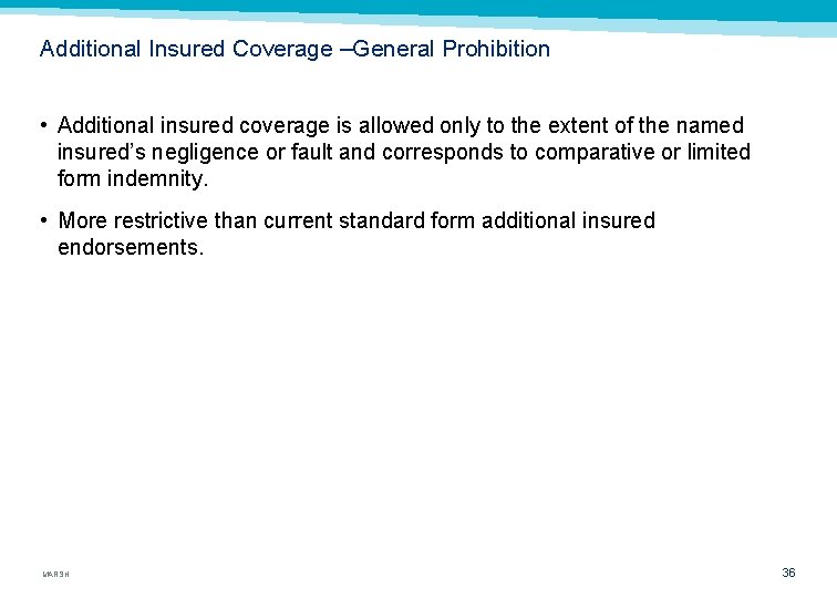Additional Insured Coverage –General Prohibition • Additional insured coverage is allowed only to the