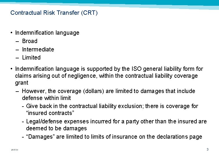 Contractual Risk Transfer (CRT) • Indemnification language – Broad – Intermediate – Limited •