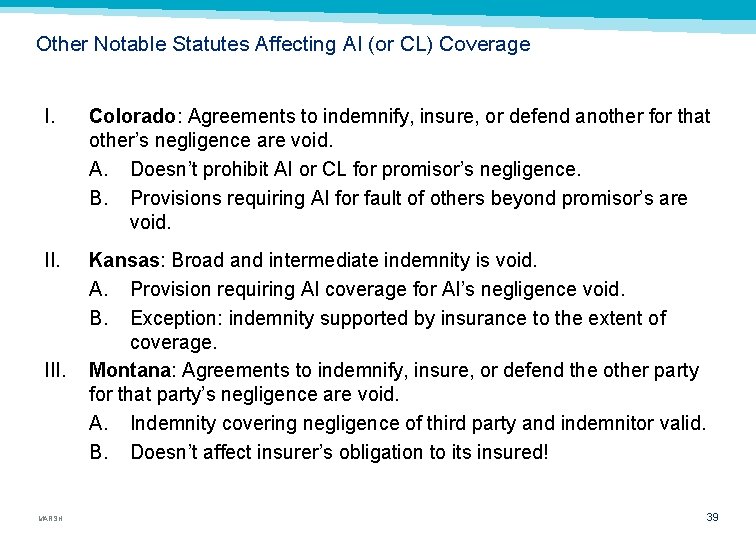 Other Notable Statutes Affecting AI (or CL) Coverage I. Colorado: Agreements to indemnify, insure,