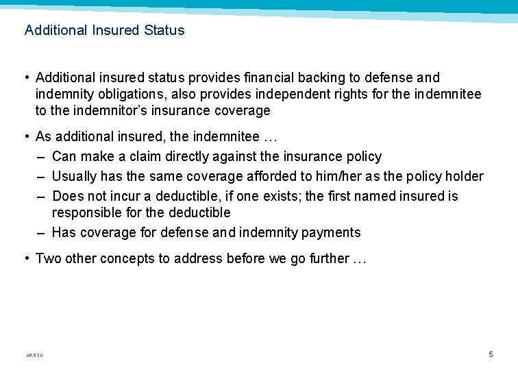Additional Insured Status • Additional insured status provides financial backing to defense and indemnity