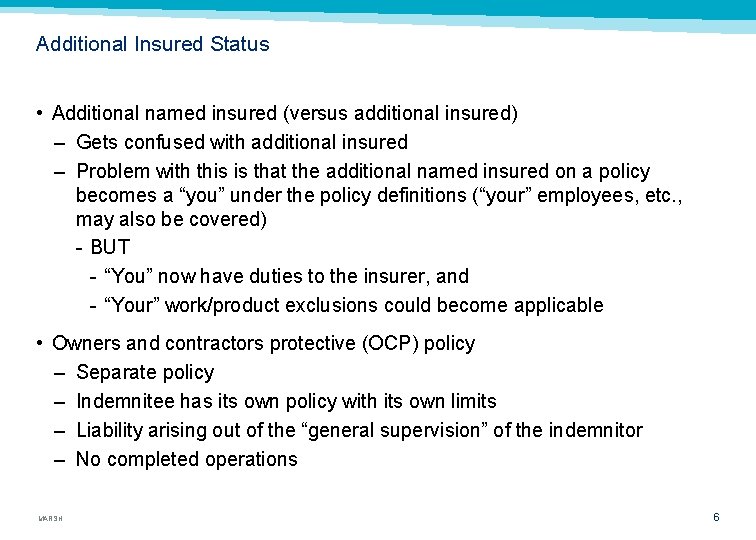 Additional Insured Status • Additional named insured (versus additional insured) – Gets confused with