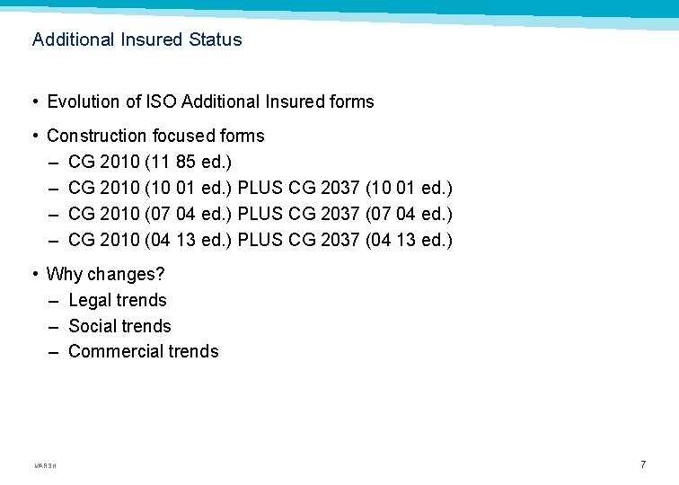 Additional Insured Status • Evolution of ISO Additional Insured forms • Construction focused forms