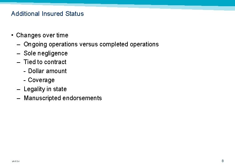 Additional Insured Status • Changes over time – Ongoing operations versus completed operations –