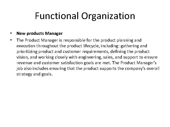 Functional Organization • New products Manager • The Product Manager is responsible for the