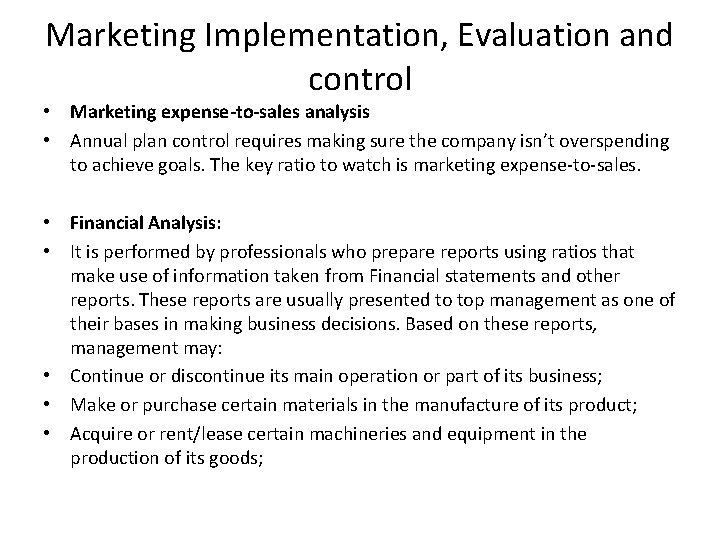 Marketing Implementation, Evaluation and control • Marketing expense-to-sales analysis • Annual plan control requires
