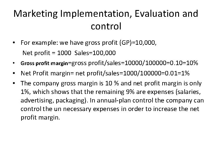 Marketing Implementation, Evaluation and control • For example: we have gross profit (GP)=10, 000,