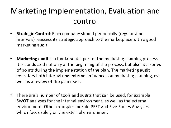 Marketing Implementation, Evaluation and control • Strategic Control: Each company should periodically (regular time