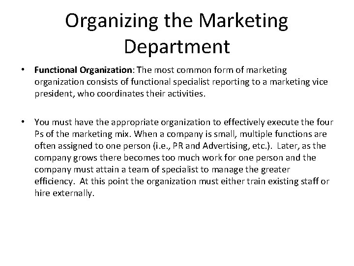 Organizing the Marketing Department • Functional Organization: The most common form of marketing organization