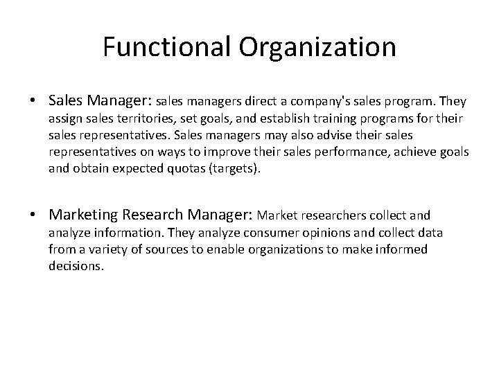 Functional Organization • Sales Manager: sales managers direct a company's sales program. They assign