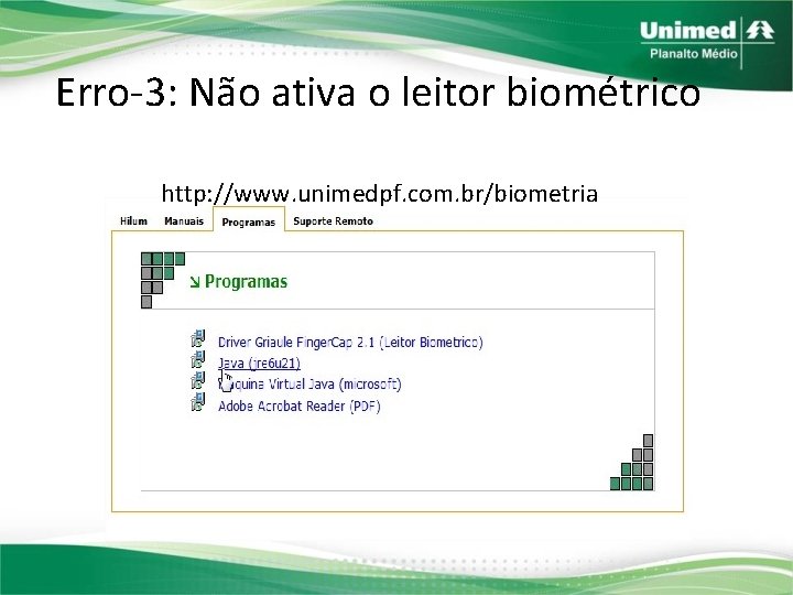 Erro-3: Não ativa o leitor biométrico http: //www. unimedpf. com. br/biometria 
