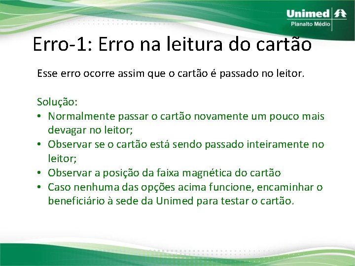 Erro-1: Erro na leitura do cartão Esse erro ocorre assim que o cartão é