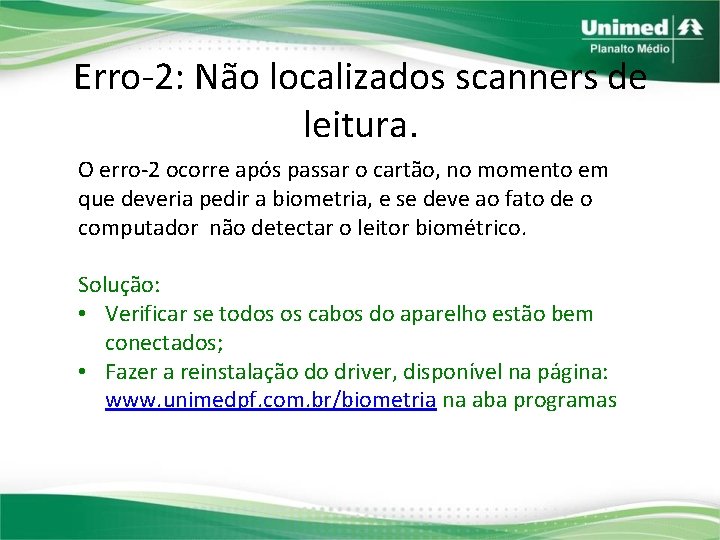 Erro-2: Não localizados scanners de leitura. O erro-2 ocorre após passar o cartão, no