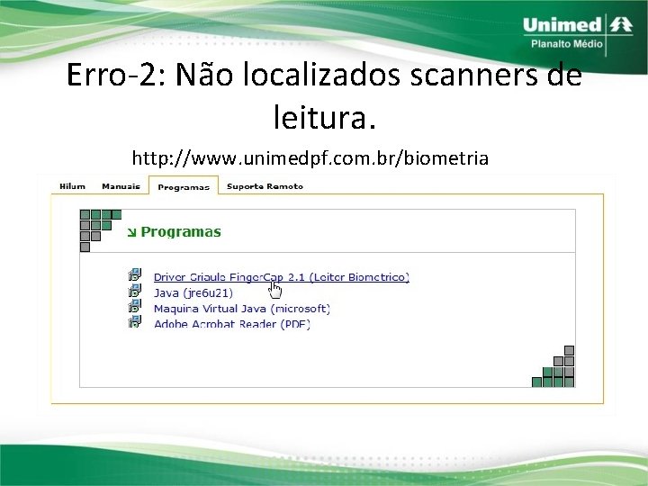 Erro-2: Não localizados scanners de leitura. http: //www. unimedpf. com. br/biometria 