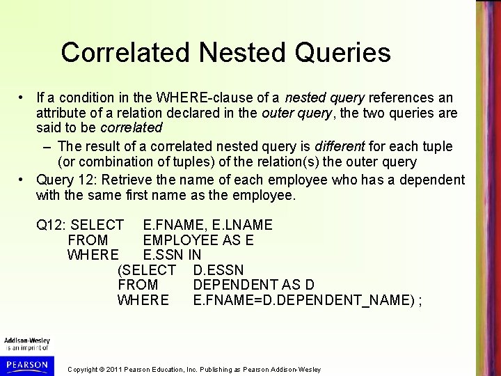 Correlated Nested Queries • If a condition in the WHERE-clause of a nested query