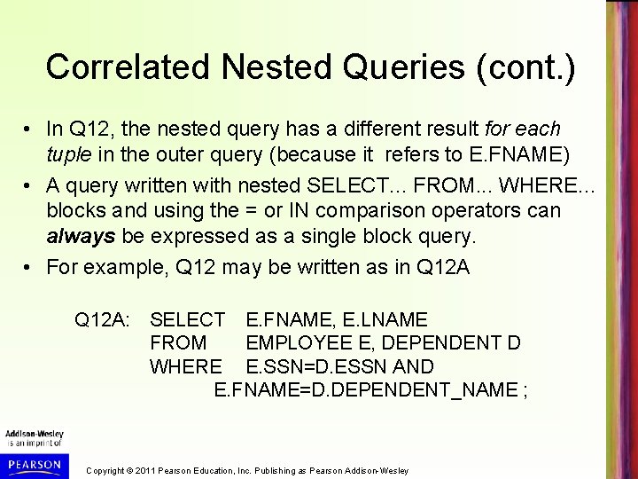 Correlated Nested Queries (cont. ) • In Q 12, the nested query has a
