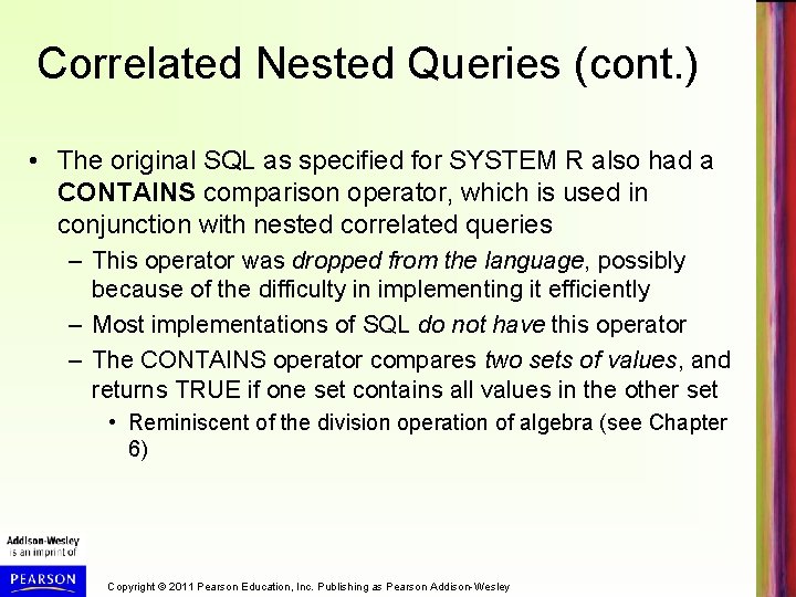 Correlated Nested Queries (cont. ) • The original SQL as specified for SYSTEM R
