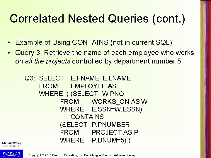 Correlated Nested Queries (cont. ) • Example of Using CONTAINS (not in current SQL)