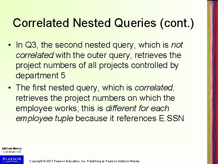Correlated Nested Queries (cont. ) • In Q 3, the second nested query, which