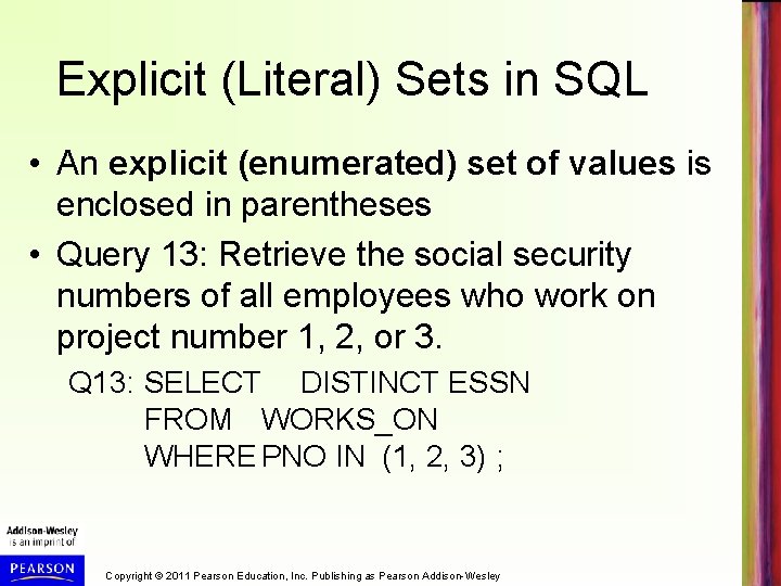 Explicit (Literal) Sets in SQL • An explicit (enumerated) set of values is enclosed