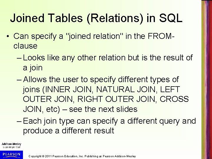 Joined Tables (Relations) in SQL • Can specify a "joined relation" in the FROMclause