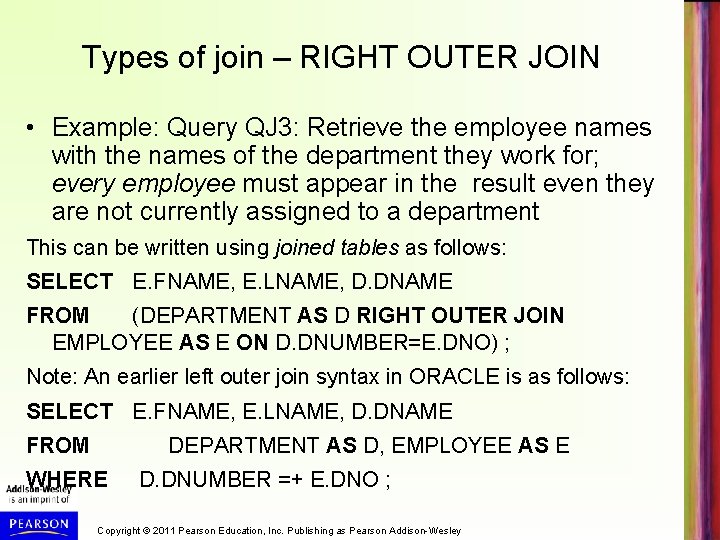 Types of join – RIGHT OUTER JOIN • Example: Query QJ 3: Retrieve the