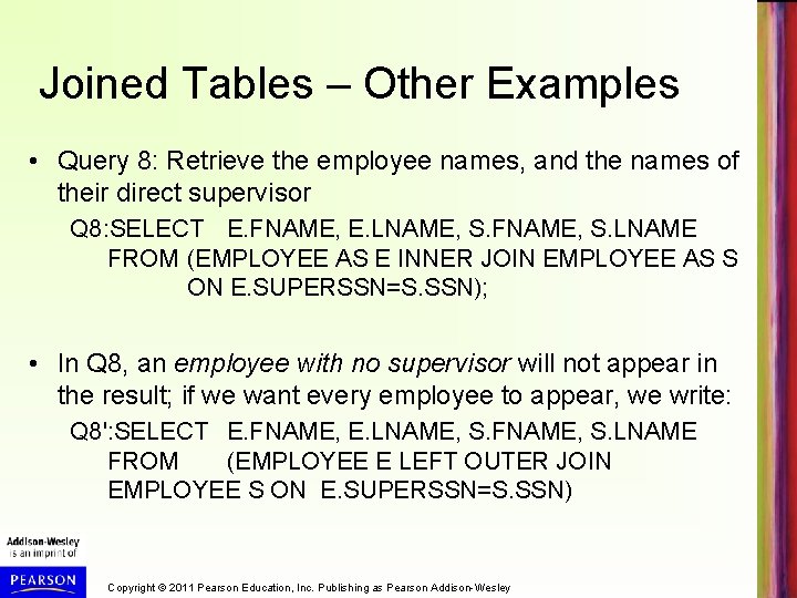 Joined Tables – Other Examples • Query 8: Retrieve the employee names, and the