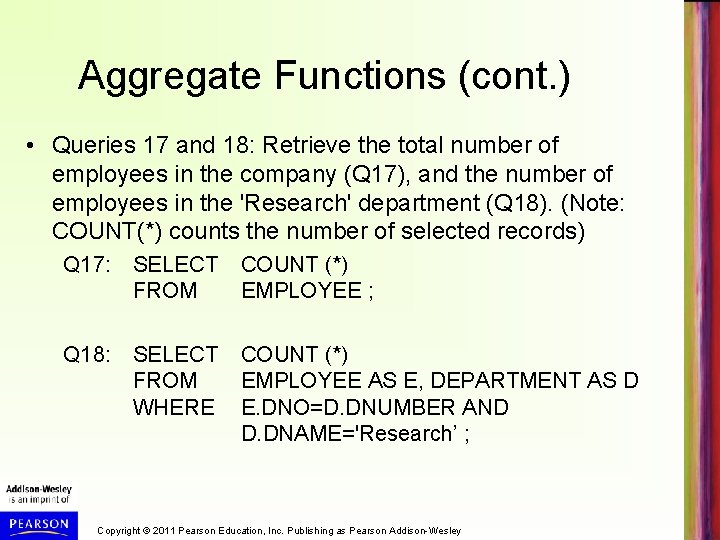 Aggregate Functions (cont. ) • Queries 17 and 18: Retrieve the total number of