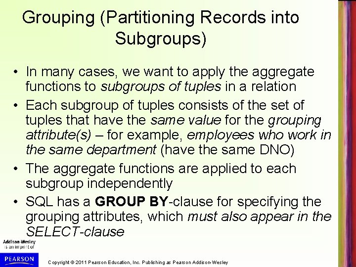 Grouping (Partitioning Records into Subgroups) • In many cases, we want to apply the