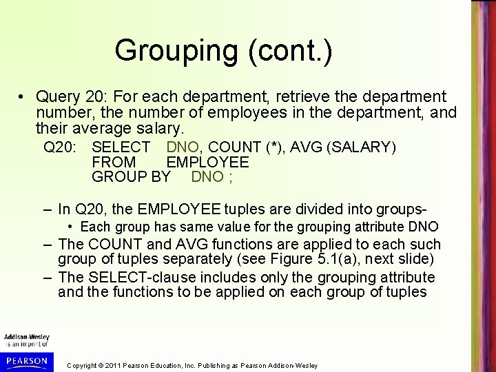Grouping (cont. ) • Query 20: For each department, retrieve the department number, the