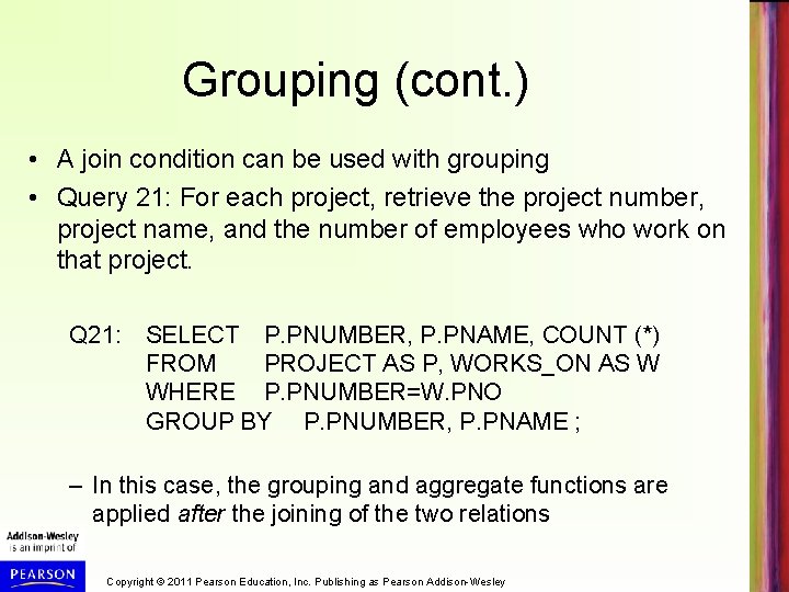 Grouping (cont. ) • A join condition can be used with grouping • Query