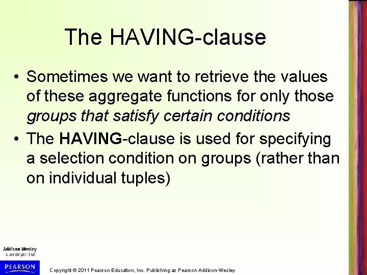 The HAVING-clause • Sometimes we want to retrieve the values of these aggregate functions
