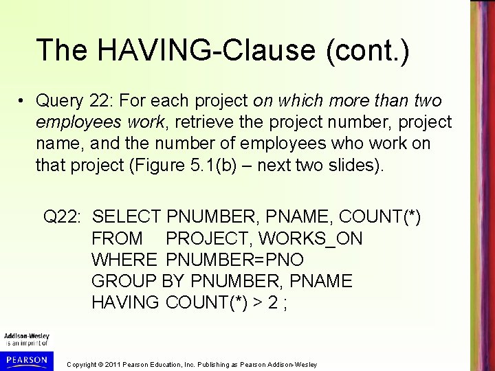 The HAVING-Clause (cont. ) • Query 22: For each project on which more than