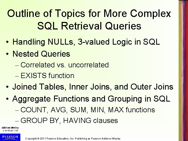 Outline of Topics for More Complex SQL Retrieval Queries • Handling NULLs, 3 -valued