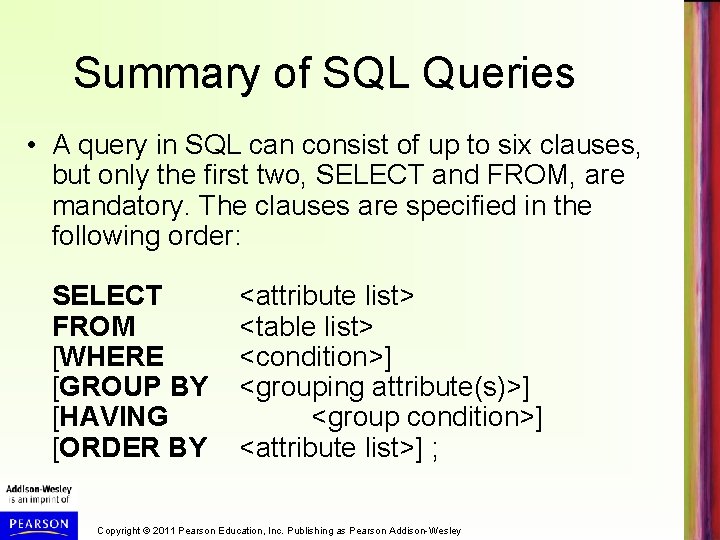 Summary of SQL Queries • A query in SQL can consist of up to