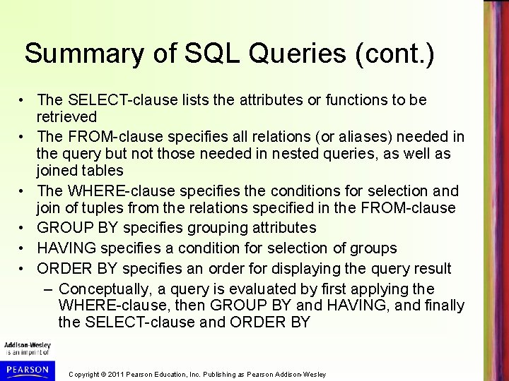 Summary of SQL Queries (cont. ) • The SELECT-clause lists the attributes or functions