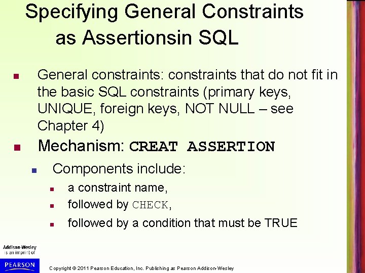 Specifying General Constraints as Assertionsin SQL General constraints: constraints that do not fit in