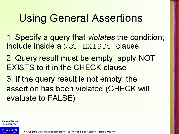 Using General Assertions 1. Specify a query that violates the condition; include inside a