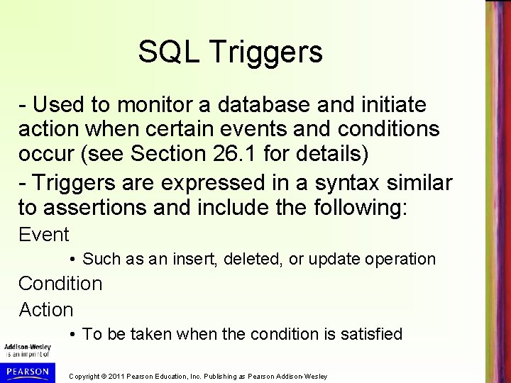 SQL Triggers - Used to monitor a database and initiate action when certain events