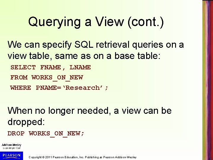 Querying a View (cont. ) We can specify SQL retrieval queries on a view