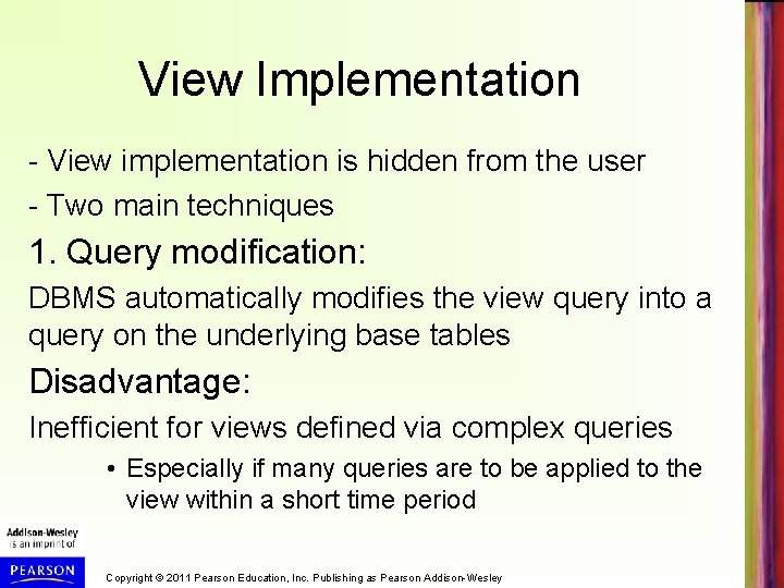 View Implementation - View implementation is hidden from the user - Two main techniques