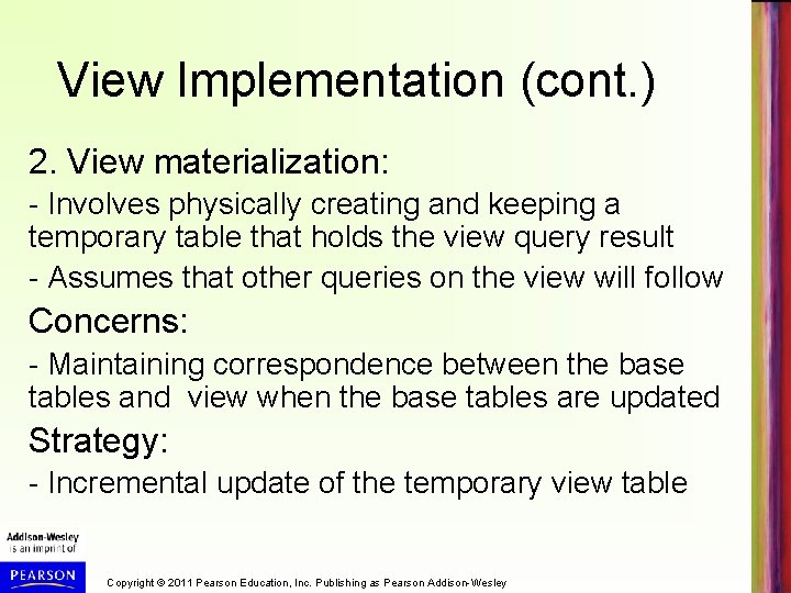 View Implementation (cont. ) 2. View materialization: - Involves physically creating and keeping a