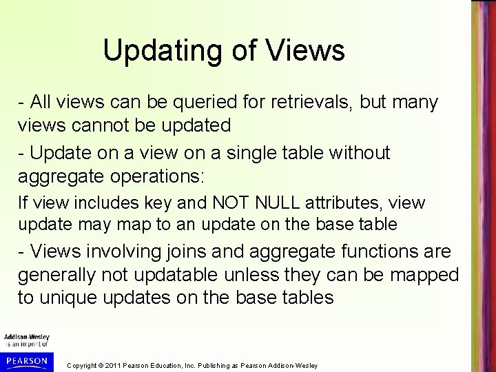 Updating of Views - All views can be queried for retrievals, but many views