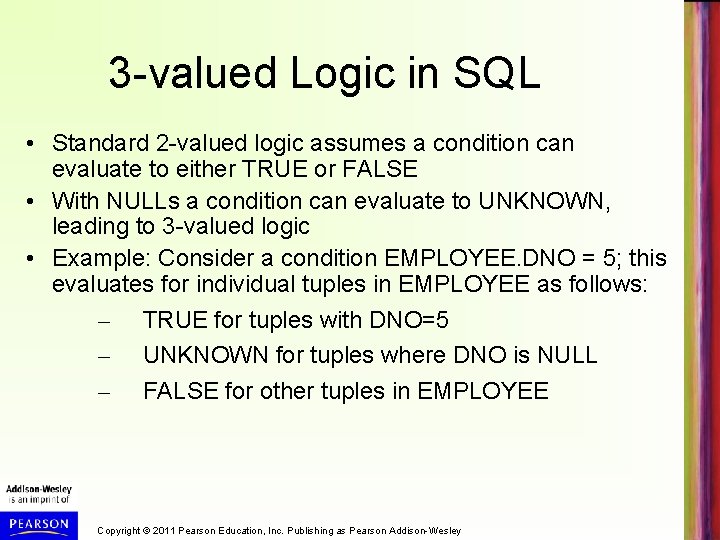 3 -valued Logic in SQL • Standard 2 -valued logic assumes a condition can