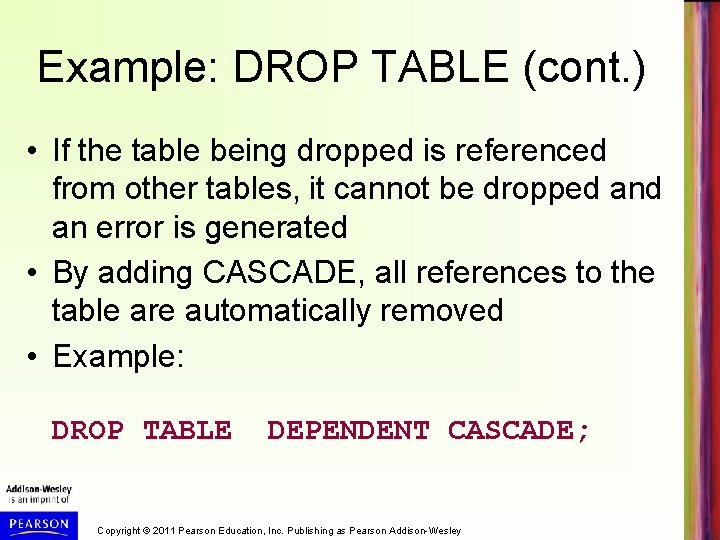 Example: DROP TABLE (cont. ) • If the table being dropped is referenced from