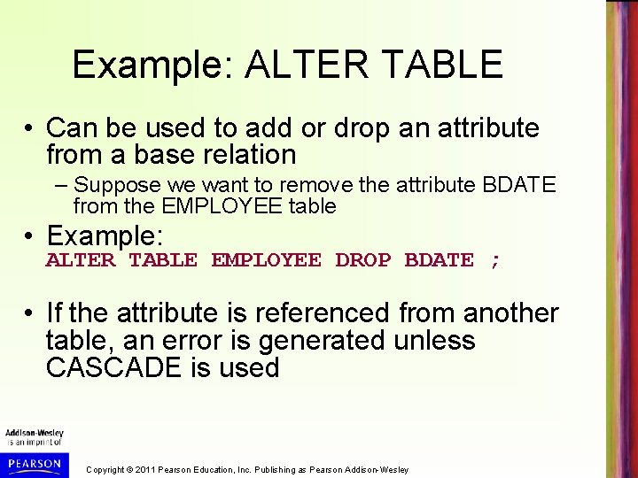 Example: ALTER TABLE • Can be used to add or drop an attribute from